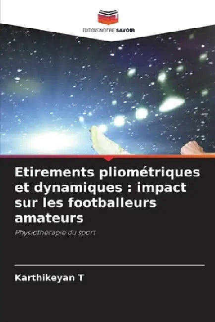 Etirements pliométriques et dynamiques: impact sur les footballeurs amateurs by Karthikeyan T