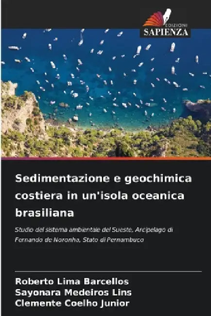 Sedimentazione e geochimica costiera in un'isola oceanica brasiliana by Roberto Lima Barcellos, Sayonara Medeiros Lins, Clemente Coelho Junior