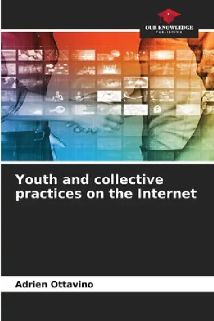Youth and collective practices on the Internet by Adrien Ottavino
