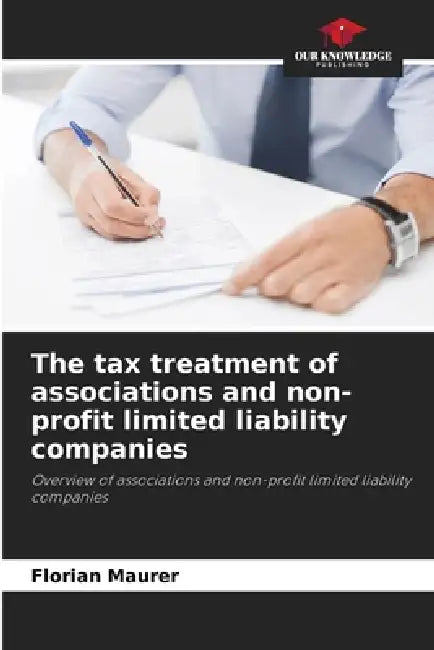 The tax treatment of associations and non-profit limited liability companies by Florian Maurer