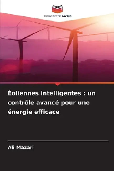 Éoliennes intelligentes: un contrôle avancé pour une énergie efficace by Ali Mazari