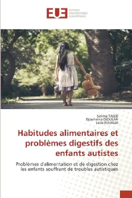 Habitudes alimentaires et problèmes digestifs des enfants autistes by Salima Taleb, Djouhaina Djoulah, Leila Rouigui