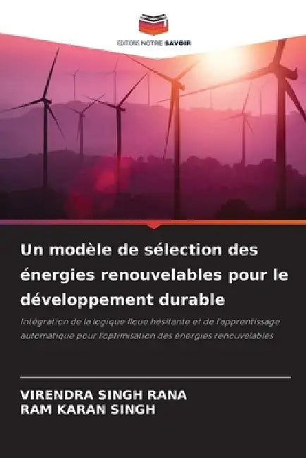 Un modèle de sélection des énergies renouvelables pour le développement durable by Virendra Singh Rana, Ram Karan Singh
