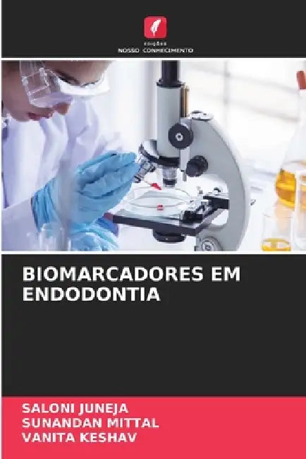 Biomarcadores Em Endodontia by Saloni Juneja, Sunandan Mittal, Vanita Keshav
