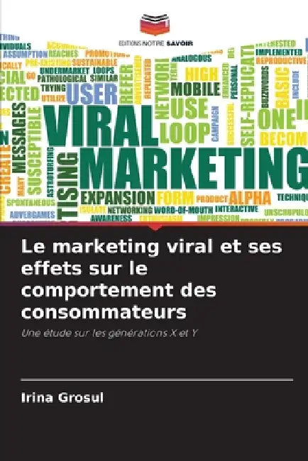 Le marketing viral et ses effets sur le comportement des consommateurs by Irina Grosul
