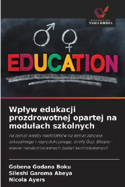 Wplyw edukacji prozdrowotnej opartej na modulach szkolnych by Gobena Godana Boku, Sileshi Garoma Abeya, Nicola Ayers