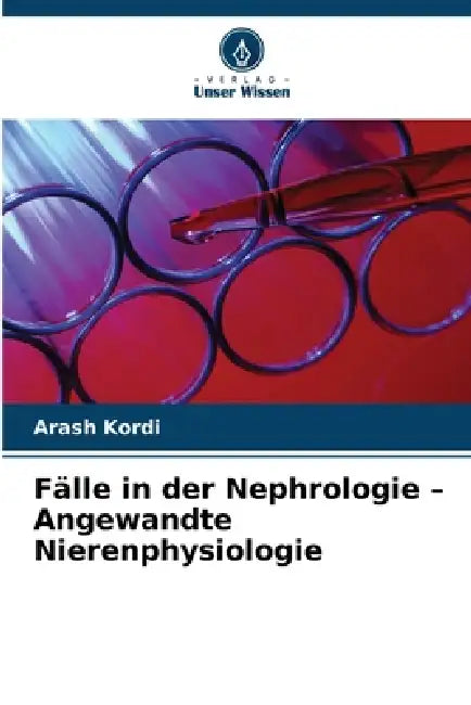 Fälle in der Nephrologie - Angewandte Nierenphysiologie by Arash Kordi