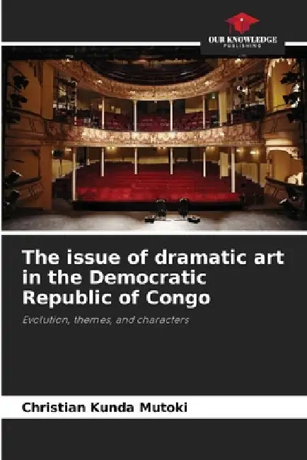 The issue of dramatic art in the Democratic Republic of Congo by Christian Kunda Mutoki