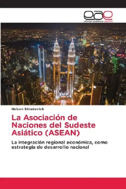 La Asociación de Naciones del Sudeste Asiático (ASEAN) by Nelson Simatovich