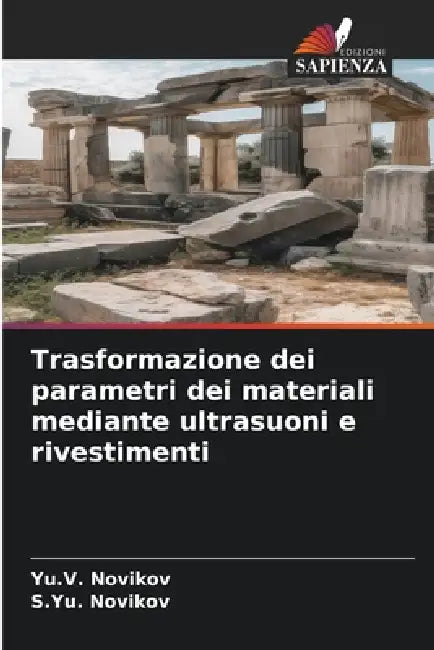 Trasformazione dei parametri dei materiali mediante ultrasuoni e rivestimenti by Yu V. Novikov, S. Yu Novikov
