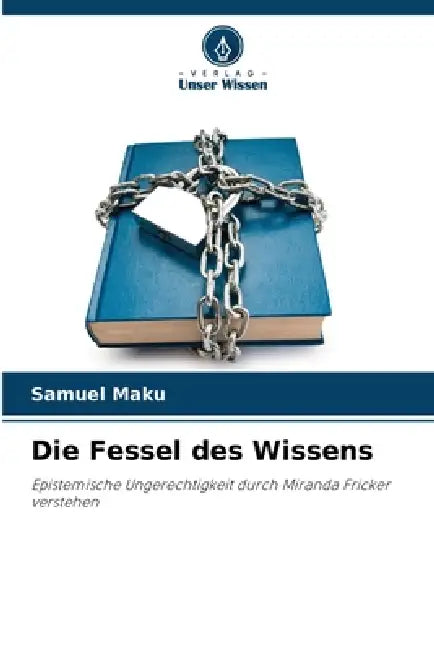 Die Fessel des Wissens by Samuel Maku