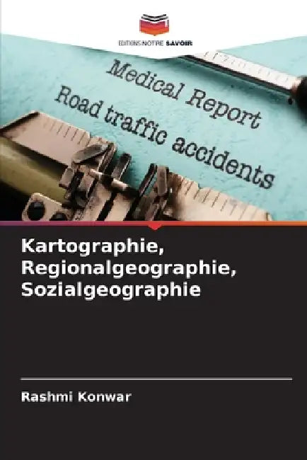 Kartographie, Regionalgeographie, Sozialgeographie by Rashmi Konwar