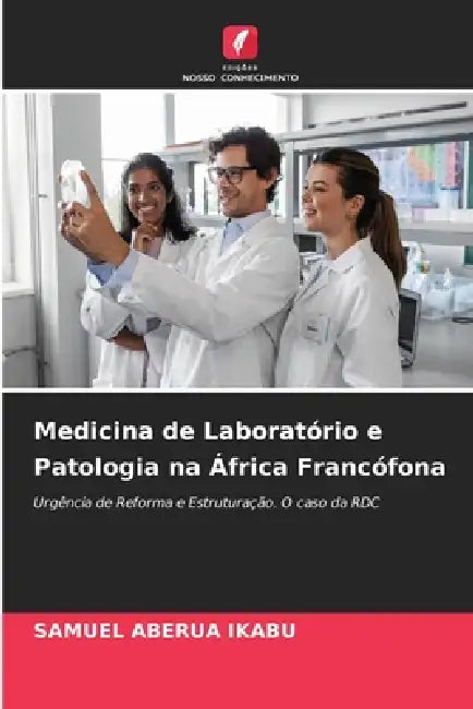 Medicina de Laboratório e Patologia na África Francófona by Samuel Aberua Ikabu