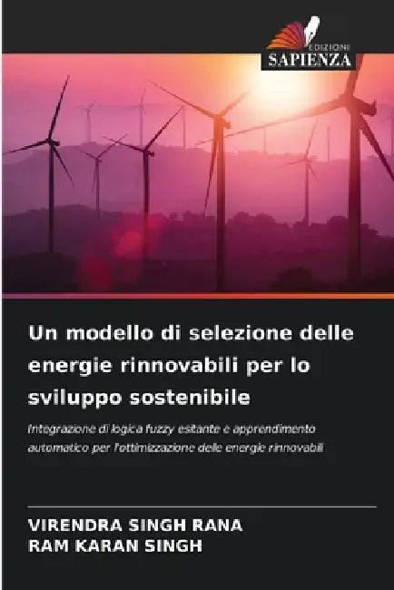Un modello di selezione delle energie rinnovabili per lo sviluppo sostenibile by Virendra Singh Rana, Ram Karan Singh