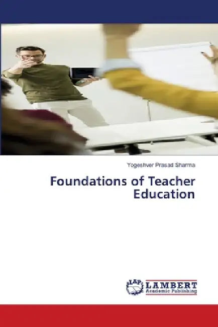 Foundations of Teacher Education by Yogeshver Prasad Sharma