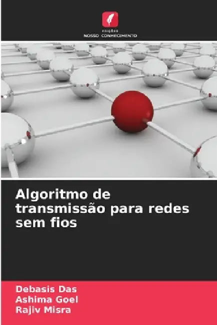 Algoritmo de transmissão para redes sem fios by Debasis Das, Ashima Goel, Rajiv Misra