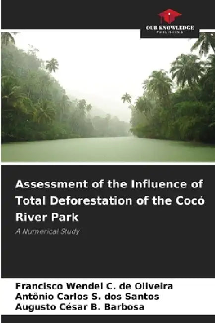 Assessment Of The Influence Of Total Deforestation Of The Cocó River Park by Francisco Wendel C. De Oliveira