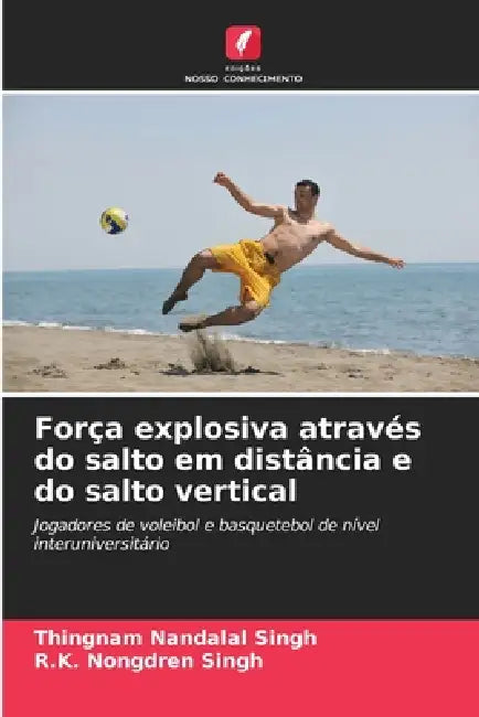 Força explosiva através do salto em distância e do salto vertical by Thingnam Nandalal Singh, R. K. Nongdren Singh
