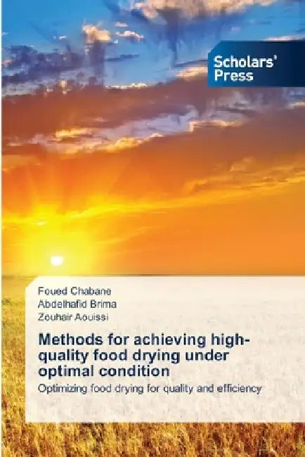 Methods for achieving high-quality food drying under optimal condition by Foued Chabane, Abdelhafid Brima, Zouhair Aouissi