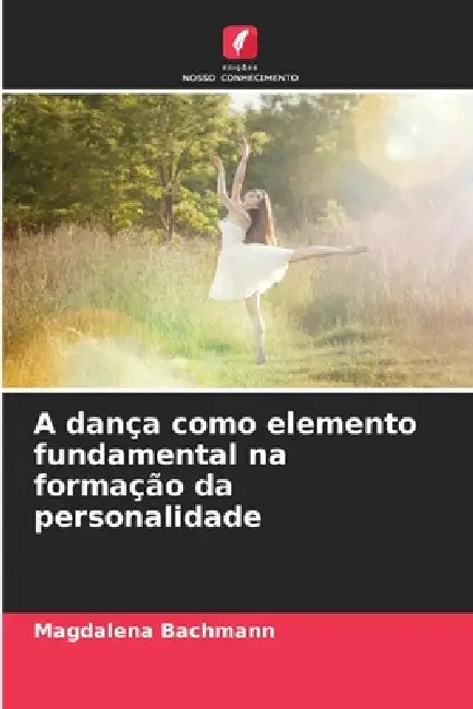 A dança como elemento fundamental na formação da personalidade by Magdalena Bachmann