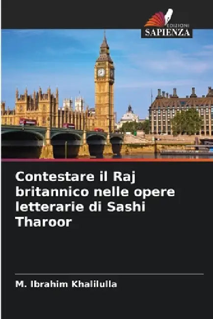 Contestare il Raj britannico nelle opere letterarie di Sashi Tharoor by M. Ibrahim Khalilulla