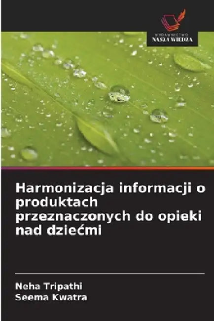 Harmonizacja informacji o produktach przeznaczonych do opieki nad dziecmi by Neha Tripathi, Seema Kwatra