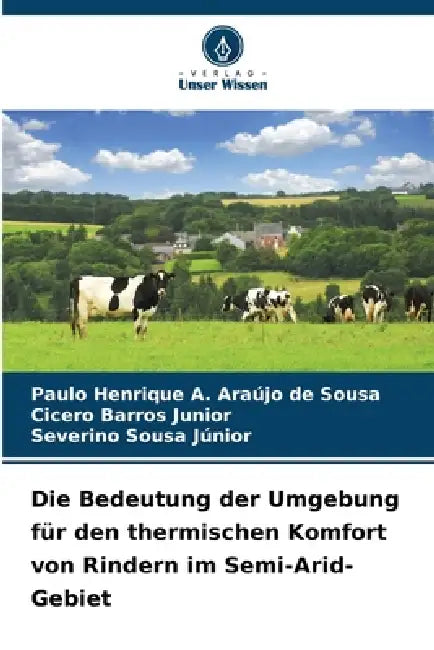 Die Bedeutung der Umgebung für den thermischen Komfort von Rindern im Semi-Arid-Gebiet by Paulo Henrique a. Araújo de Sousa, Cicero Barros Junior, Severino Sousa Júnior