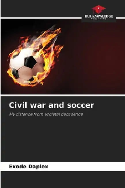 Civil war and soccer by Exode Daplex