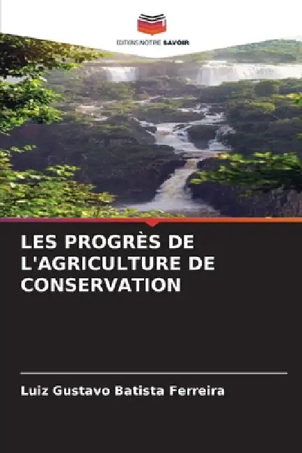 Les Progrès de l'Agriculture de Conservation by Luiz Gustavo Batista Ferreira