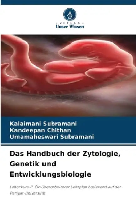 Das Handbuch der Zytologie, Genetik und Entwicklungsbiologie by Kalaimani Subramani, Kandeepan Chithan, Umamaheswari Subramani