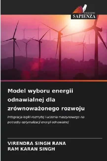 Model wyboru energii odnawialnej dla zrównoważonego rozwoju by Virendra Singh Rana, Ram Karan Singh