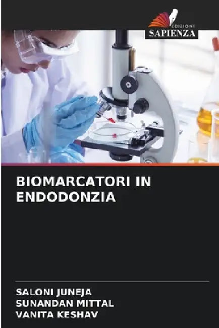 Biomarcatori in Endodonzia by Saloni Juneja, Sunandan Mittal, Vanita Keshav