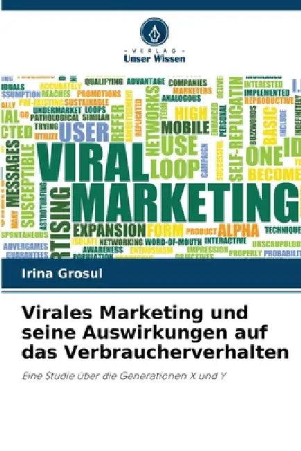 Virales Marketing und seine Auswirkungen auf das Verbraucherverhalten by Irina Grosul
