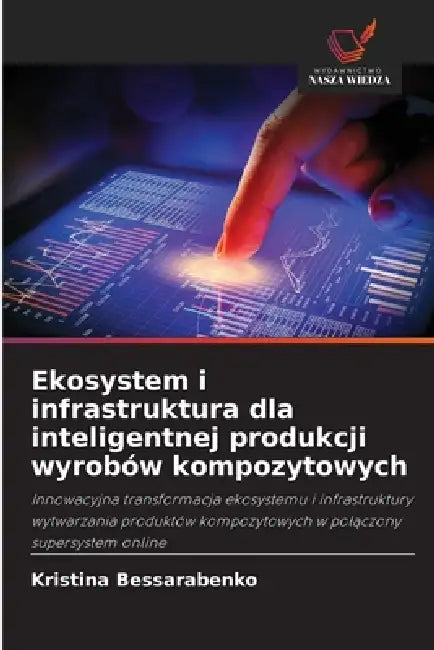 Ekosystem i infrastruktura dla inteligentnej produkcji wyrobów kompozytowych by Kristina Bessarabenko