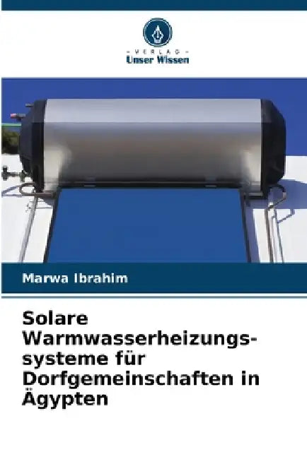 Solare Warmwasserheizungs-systeme für Dorfgemeinschaften in Ägypten by Marwa Ibrahim