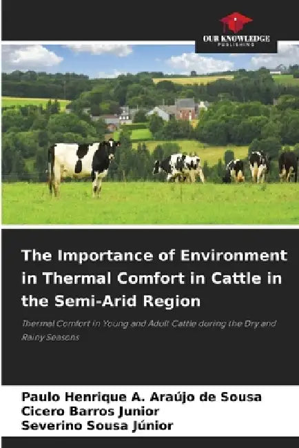 The Importance of Environment in Thermal Comfort in Cattle in the Semi-Arid Region by Paulo Henrique a. Araújo de Sousa, Cicero Barros Junior, Severino Sousa Júnior