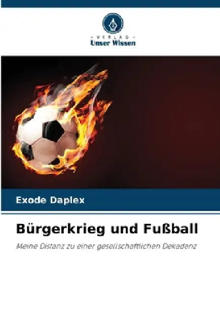 Bürgerkrieg und Fußball by Exode Daplex