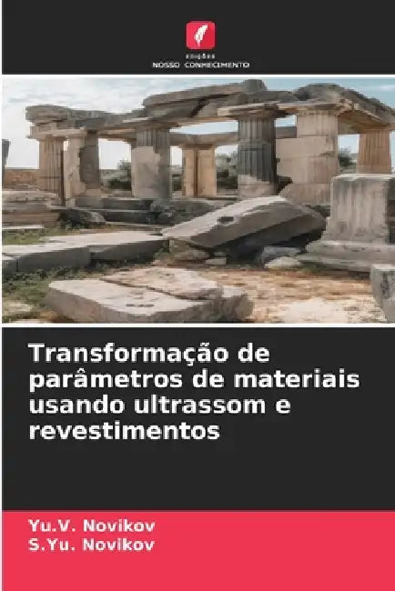 Transformação de parâmetros de materiais usando ultrassom e revestimentos by Yu V. Novikov, S. Yu Novikov