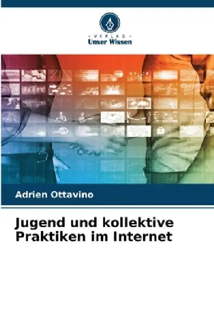 Jugend und kollektive Praktiken im Internet by Adrien Ottavino