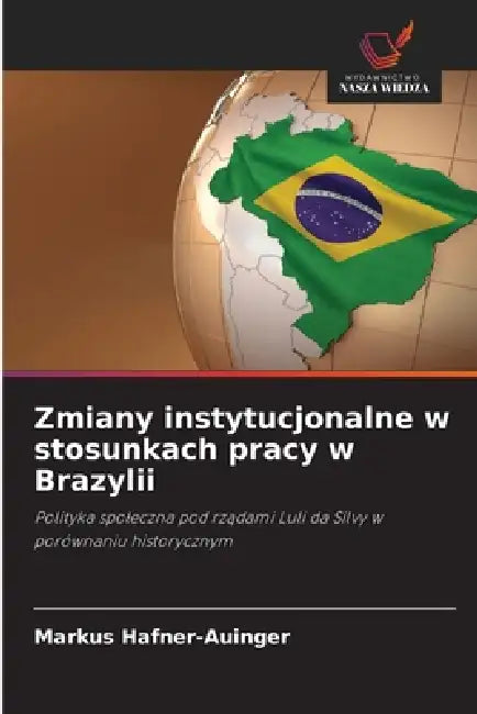 Zmiany instytucjonalne w stosunkach pracy w Brazylii by Markus Hafner-Auinger