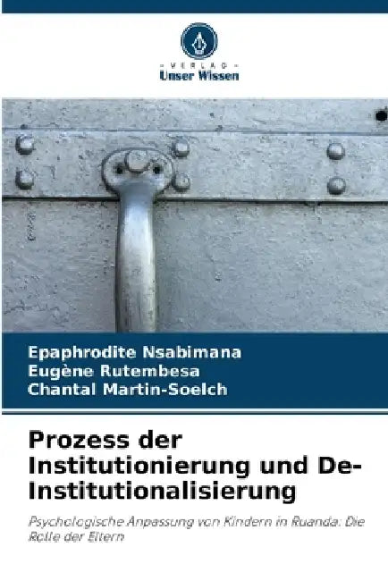Prozess der Institutionierung und De-Institutionalisierung by Epaphrodite Nsabimana, Eugène Rutembesa, Chantal Martin-Soelch