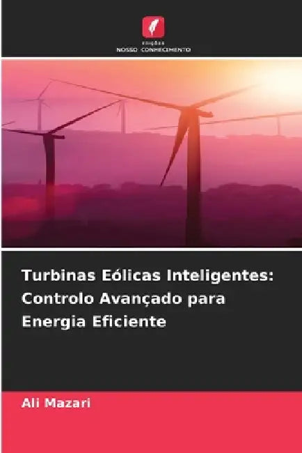 Turbinas Eólicas Inteligentes: Controlo Avançado para Energia Eficiente by Ali Mazari