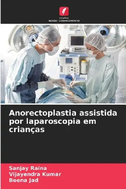 Anorectoplastia assistida por laparoscopia em crianças by Sanjay Raina, Vijayendra Kumar, Beena Jad