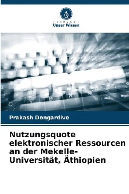 Nutzungsquote elektronischer Ressourcen an der Mekelle-Universität, Äthiopien by Prakash Dongardive