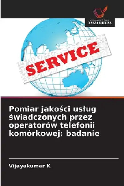 Pomiar jakości uslug świadczonych przez operatorów telefonii komórkowej: badanie by Vijayakumar K