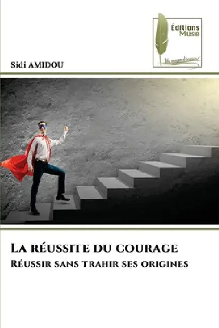 La réussite du courage by Sidi Amidou