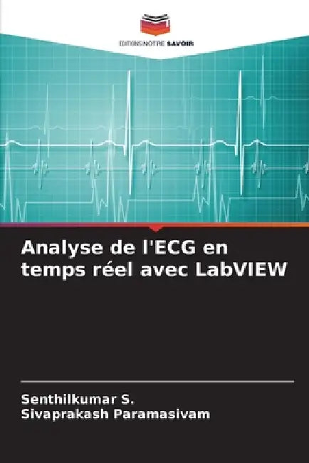 Analyse de l'ECG en temps réel avec LabVIEW by Senthilkumar S, Sivaprakash Paramasivam