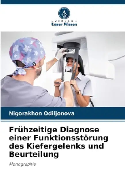 Frühzeitige Diagnose einer Funktionsstörung des Kiefergelenks und Beurteilung by Nigorakhon Odiljonova
