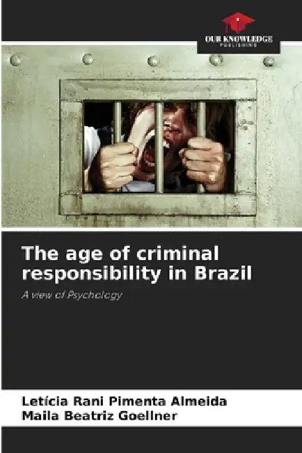 The age of criminal responsibility in Brazil by Letícia Rani Pimenta Almeida, Maila Beatriz Goellner