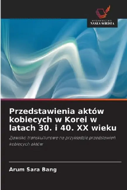 Przedstawienia aktów kobiecych w Korei w latach 30. i 40. XX wieku by Arum Sara Bang